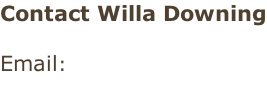 Contact Willa Downing  Email: